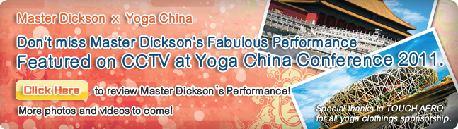 2011 China International Yoga Conference - Join this all-embracing Yoga event with Master Dickson