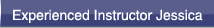 Experienced Instructor Jessica